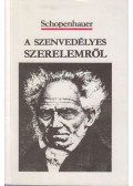 Schopenhauer, Arthur - A szenvedélyes szerelemről