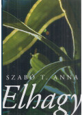 Szabó T. Anna - Elhagy