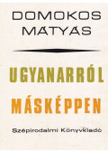 Domokos Mátyás - Ugyanarról másképpen (dedikált)