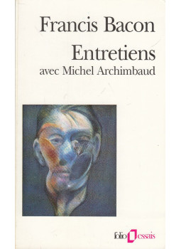 Francis Bacon, Michel Archimbaud - Entretiens Francis Bacon, Michel Archimbaud - Entretiens, null 1996 antikvár könyv