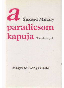 Sükösd Mihály - A paradicsom kapuja (dedikált) Sükösd Mihály - A paradicsom kapuja (dedikált), Budapest 1983 antikvár könyv