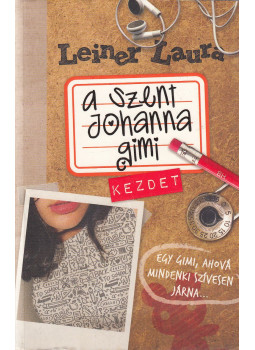 Leiner Laura - A Szent Johanna gimi 1. - Kezdet Leiner Laura - A Szent Johanna gimi 1. - Kezdet, Budapest 0 antikvár könyv