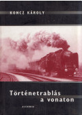 Koncz Károly - Történetrablás a vonaton