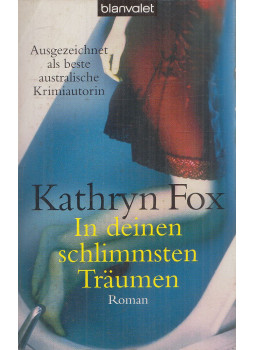 Kathryn Fox - In deinen schlimmsten Träumen Kathryn Fox - In deinen schlimmsten Träumen, München 2007 antikvár könyv