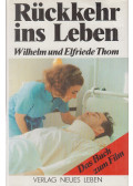 Thom, Wilhelm,Thom, Elfriede - Rückkehr ins Leben