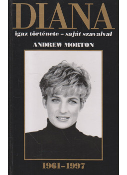 ANDREW MORTON - Diana igaz története (dedikált) ANDREW MORTON - Diana igaz története (dedikált), Budapest 1997 antikvár könyv