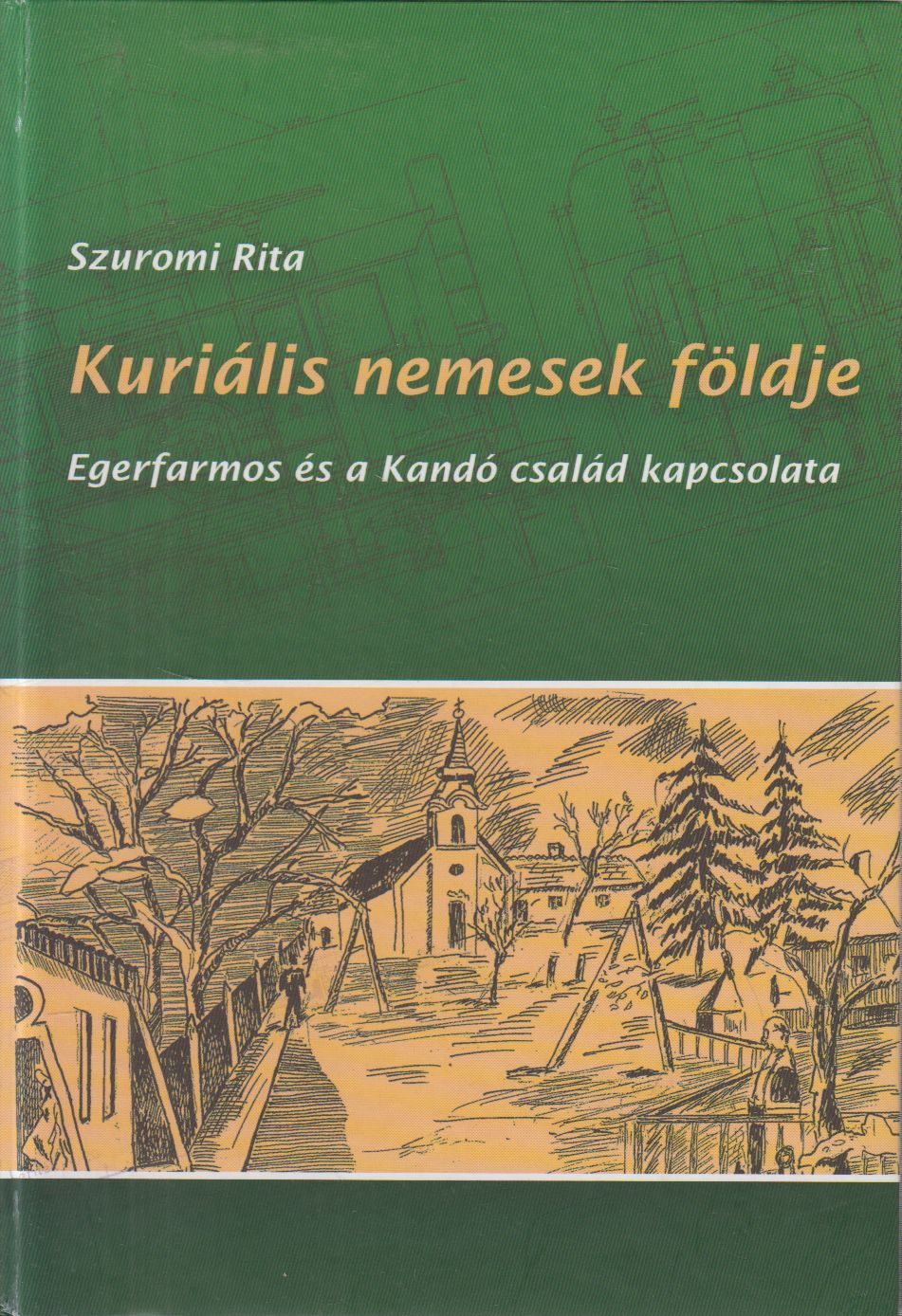 Szuromi Rita - kuriális nemesek földje Szuromi Rita - kuriális nemesek földje, Egerfarmos 2013 antikvár könyv