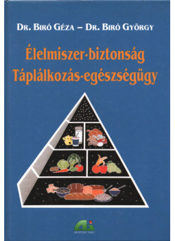 Dr. Biró Géza, Dr. Biró György - Élelmiszer-biztonság, Táplálkozás-egészségügy Dr. Biró Géza, Dr. Biró György - Élelmiszer-biztonság, Táplálkozás-egészségügy, Budapest 2000 antikvár könyv