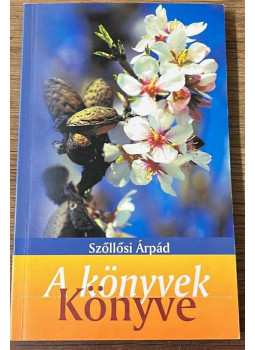 Szőllősi Árpád - A könyvek könyve Szőllősi Árpád - A könyvek könyve, null 2009 antikvár könyv