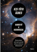 Kis-Tóth Ágnes - Randevú a kozmosszal
