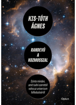 Kis-Tóth Ágnes - Randevú a kozmosszal Kis-Tóth Ágnes - Randevú a kozmosszal, null 2025 antikvár könyv