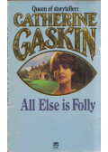 Gaskin, Catherine - All Else Is Folly