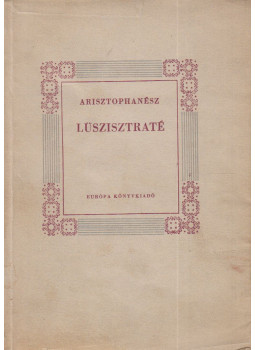 Arisztophanész - Lüszisztraté (Devecseri által dedikált) Arisztophanész - Lüszisztraté (Devecseri által dedikált), Budapest 1959 antikvár könyv