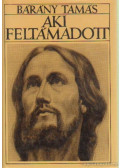 Bárány Tamás - Aki feltámadott (dedikált)