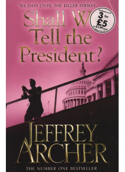 Jeffrey Archer - Shall We Tell The President? Jeffrey Archer - Shall We Tell The President?, London 2013 antikvár könyv