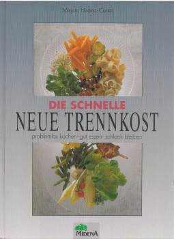 Mirjam Hirano-Curtet - Die schnelle neue Trennkost Mirjam Hirano-Curtet - Die schnelle neue Trennkost, Küttigen/Aarau 1994 antikvár könyv