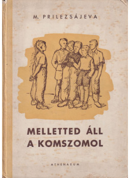 Prilezsajeva, Marija - Melletted áll a komszomol Prilezsajeva, Marija - Melletted áll a komszomol, Budapest 0 antikvár könyv