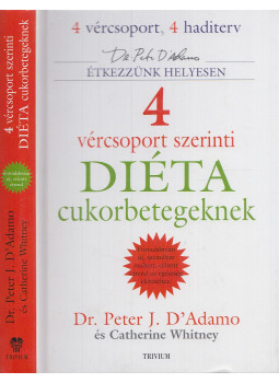 D'Adamo, Peter J. - 4 vércsoport szerinti diéta cukorbetegeknek D'Adamo, Peter J. - 4 vércsoport szerinti diéta cukorbetegeknek, Budapest 2005 antikvár könyv