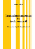 Hajdu Zoltán - Transzhumanizmus és technomorál