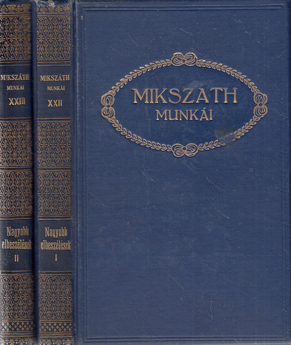 Mikszáth Kálmán - Nagyobb elbeszélések I-II.