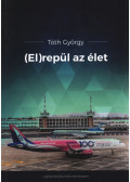 Tóth György - (El)repül az élet