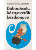Schmidtné dr. Holló Erzsébet - Babonások, kártyavetők kézikönyve