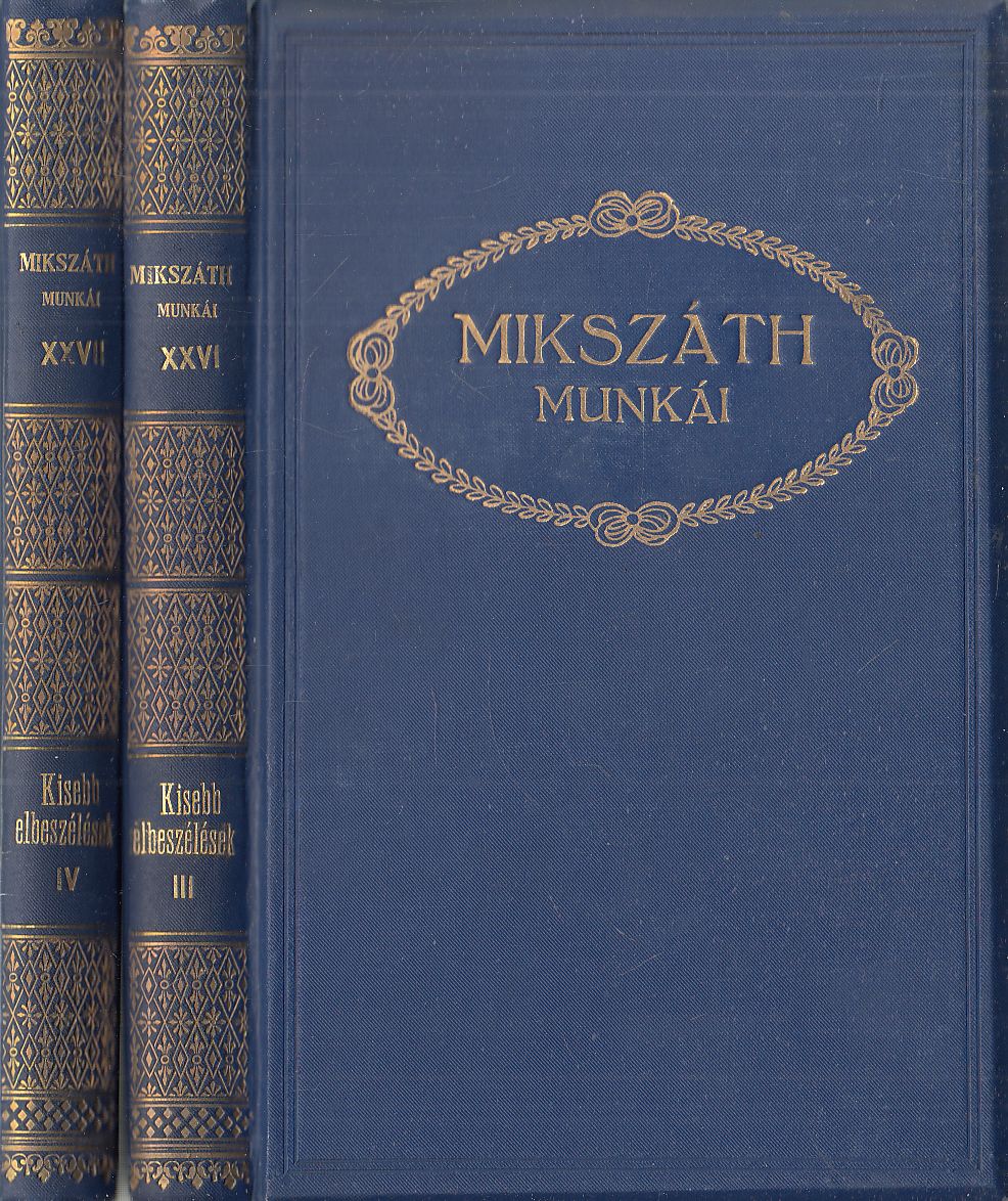 Mikszáth Kálmán - Kisebb elbeszélések III-IV. Mikszáth Kálmán - Kisebb elbeszélések III-IV., Budapest 1911 antikvár könyv