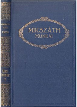 Mikszáth Kálmán - Kisebb elbeszélések V. Mikszáth Kálmán - Kisebb elbeszélések V., Budapest 1910 antikvár könyv