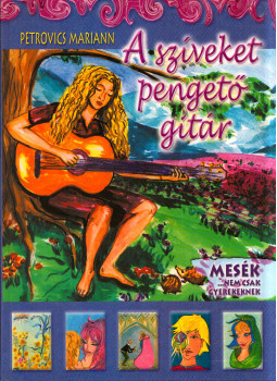 Petrovics Mariann - A szíveket pengető gitár Petrovics Mariann - A szíveket pengető gitár, Budapest 2004 antikvár könyv
