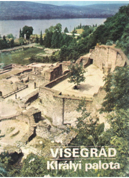 Körber Ágnes, Dercsényi Balázs (szerk.) - Visegrád - Királyi palota Körber Ágnes, Dercsényi Balázs (szerk.) - Visegrád - Királyi palota, Budapest 1981 antikvár könyv