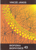 Vincze János - Biofizika 43 / Biophysics 43