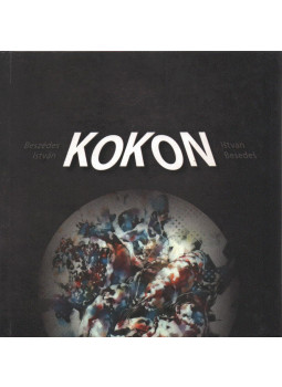 Beszédes István - Kokon (dedikált) Beszédes István - Kokon (dedikált), Zombor 2016 antikvár könyv