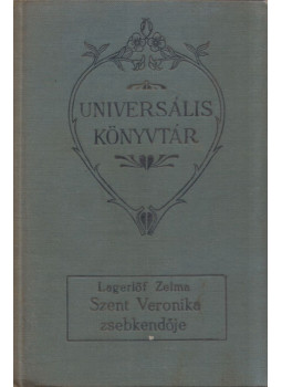 Lagerlöf, Zelma - Szent Veronika zsebkendője és egyéb elbeszélések Lagerlöf, Zelma - Szent Veronika zsebkendője és egyéb elbeszélések, Budapest Ismeretlen antikvár könyv