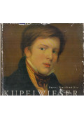 Rupert Feuchtmüller - Leopold Kupelwieser und die Kunst der österreichischen Spätromantik