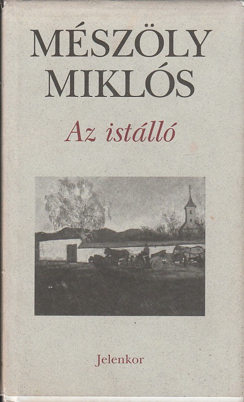 Mészöly Miklós - AZ ISTÁLLÓ Mészöly Miklós - AZ ISTÁLLÓ, Pécs 2008 antikvár könyv