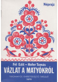 Fél Edit,Hofer Tamás - Vázlat a matyókról