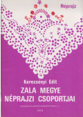Kerecsényi Edit - Zala megye néprajzi csoportjai