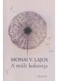 Mohai V. Lajos - A múlt koloritja