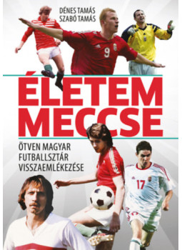 Dénes Tamás, Szabó Tamás - Életem meccse Dénes Tamás, Szabó Tamás - Életem meccse, null 2025 antikvár könyv