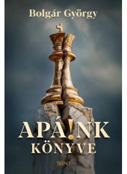 Bolgár György - Apá!nk könyve Bolgár György - Apá!nk könyve, null 2025 antikvár könyv