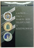 Blazovich László (szerk.) - A Körös-Tisza-Maros-köz települései a középkorban