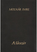 Molnár Imre - A fővezér