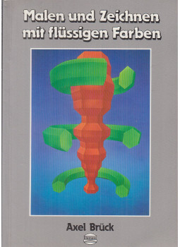 Axel Brück - Malen und Zeichnen mit flüssigen Farben Axel Brück - Malen und Zeichnen mit flüssigen Farben, London 1984 antikvár könyv
