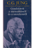 Carl Gustav Jung - Gondolatok a szexualitásról és a szerelemről