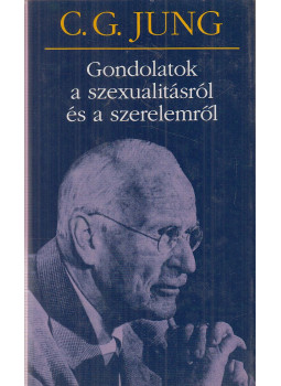 Carl Gustav Jung - Gondolatok a szexualitásról és a szerelemről Carl Gustav Jung - Gondolatok a szexualitásról és a szerelemről, Budapest 1995 antikvár könyv