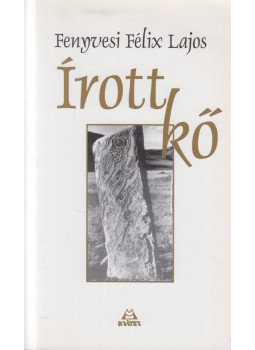 Fenyvesi Félix Lajos - Írott kő Fenyvesi Félix Lajos - Írott kő, Pomáz 2003 antikvár könyv