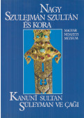 Gerelyes Ibolya - Nagy Szulejmán szultán és kora