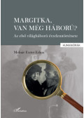 Molnár Eszteredina - Margitka, van még háború?