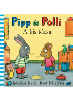 Axel Scheffler, Reid, Camilla - Pipp és Polli - A kis tócsa Axel Scheffler, Reid, Camilla - Pipp és Polli - A kis tócsa, null 2025 antikvár könyv