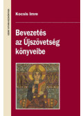 Kocsis Imre - Bevezetés az Újszövetség könyveibe